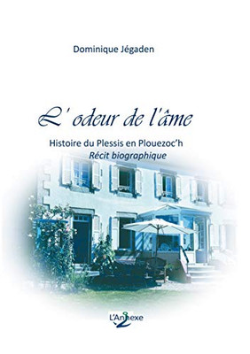 L'Odeur De L'Âme: Histoire Du Plessis En Plouezoc'H (French Edition)