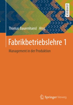 Fabrikbetriebslehre 1: Management In Der Produktion (German Edition)