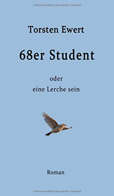 68Er Student: Oder Eine Lerche Sein (German Edition) - 9783347048270
