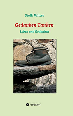 Gedanken Tanken: Leben Und Gedanken (German Edition) - 9783749732579