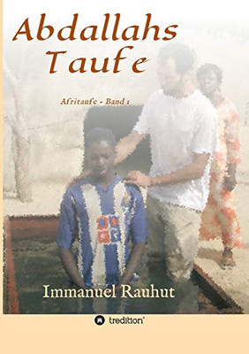 Abdallahs Taufe: Afritaufe - Band 1 (German Edition) - 9783347022164