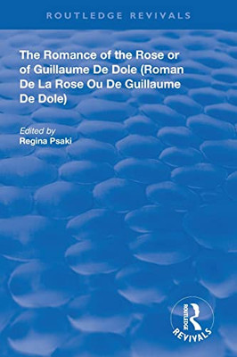 The Romance Of The Rose Or Of Guillaume De Dole (Routledge Revivals)