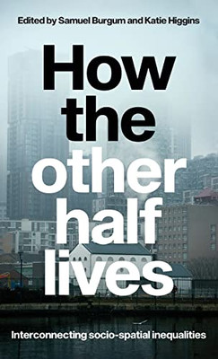 How The Other Half Lives: Interconnecting Socio-Spatial Inequalities