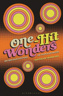One-Hit Wonders: An Oblique History Of Popular Music - 9781501368400