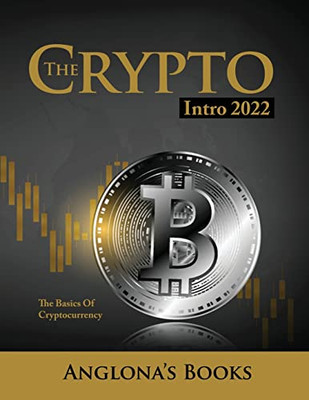 The Crypto Intro 2022: The Basics Of Cryptocurrency - 9781803347936