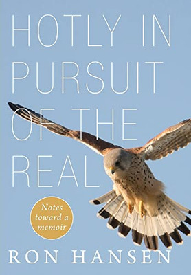 Hotly In Pursuit Of The Real: Notes Toward A Memoir - 9781639820283