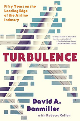 Turbulence: Fifty Years On The Leading Edge Of The Airline Industry