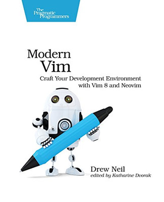 Modern Vim: Craft Your Development Environment with Vim 8 and Neovim