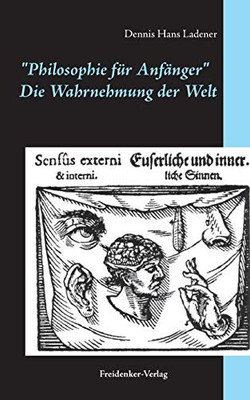 Die Wahrnehmung Der Welt: Philosophie Für Anfänger (German Edition)