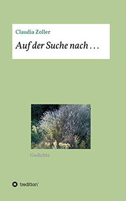 Auf Der Suche Nach . . .: Gedichte (German Edition) - 9783347137929