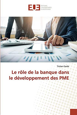 Le Rôle De La Banque Dans Le Développement Des Pme (French Edition)