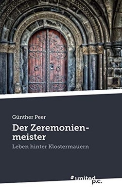 Der Zeremonienmeister: Leben Hinter Klostermauern (German Edition)