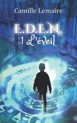 E.D.E.N. Tome 1, L'Éveil: La Saga D'Urban Fantasy (French Edition)