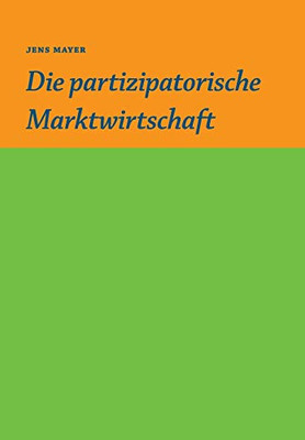 Die Partizipative Marktwirtschaft (German Edition) - 9783347021518