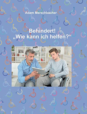 Behindert! Wie Kann Ich Helfen"? (German Edition) - 9783347076020