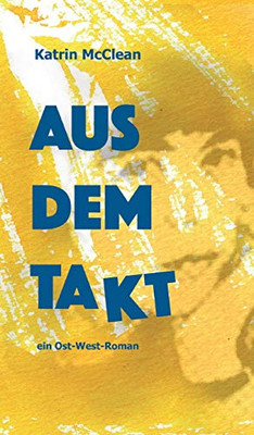 Aus Dem Takt - Ein Ost-West-Roman (German Edition) - 9783748286608