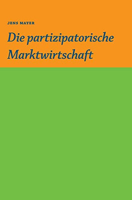 Die Partizipative Marktwirtschaft (German Edition) - 9783347021525