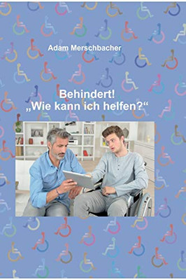 Behindert! Wie Kann Ich Helfen"? (German Edition) - 9783347076037