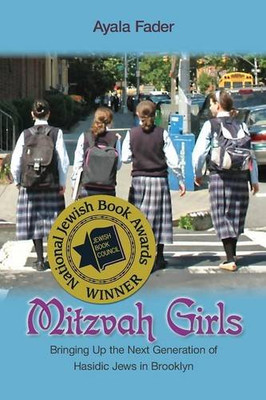Mitzvah Girls: Bringing Up the Next Generation of Hasidic Jews in Brooklyn