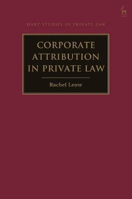 Corporate Attribution In Private Law (Hart Studies In Private Law)