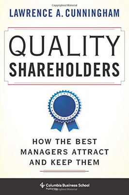 Quality Shareholders: How The Best Managers Attract And Keep Them