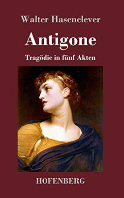 Antigone: Tragödie In Fünf Akten (German Edition) - 9783743734333