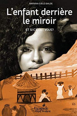 LEnfant Derrière Le Miroir: Et Si C'Était Vous? (French Edition)