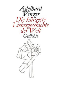 Die Kürzeste Liebesgeschichte Der Welt: Gedichte (German Edition)