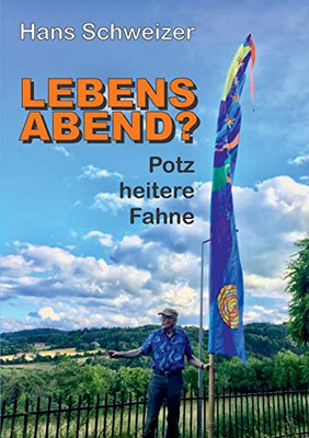 Lebensabend?: Potz Heitere Fahne (German Edition) - 9783347196155