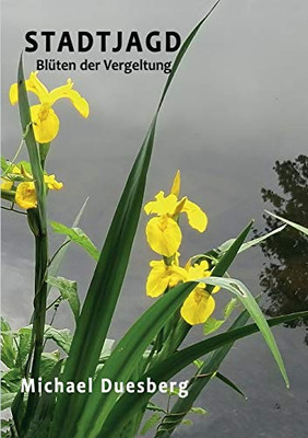 Stadtjagd: Blüten Der Vergeltung (German Edition) - 9783347020641