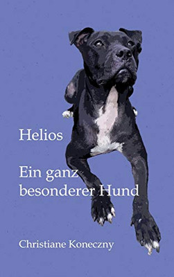 Helios: Ein Ganz Besonderer Hund (German Edition) - 9783347025066