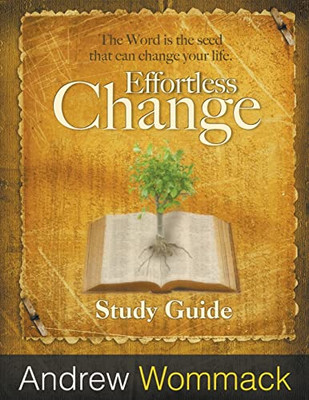 Effortless Change: The Word Is The Seed That Can Change Your Life