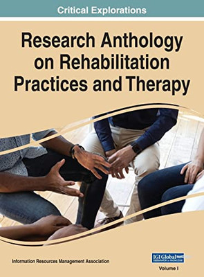 Research Anthology On Rehabilitation Practices And Therapy, Vol 1