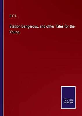 Station Dangerous, And Other Tales For The Young - 9783752573862
