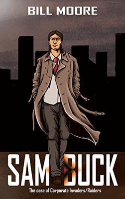 Sam Buck: The Case Of Corporate Invaders/Raiders - 9781957575278