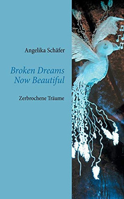 Broken Dreams Now Beautiful: Zerbrochene Träume (German Edition)