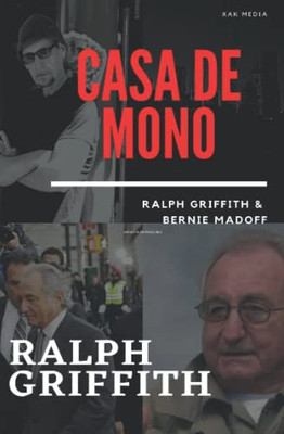 Casa De Mono: Bernie Madoff And Ralph Griffith (Spanish Edition)