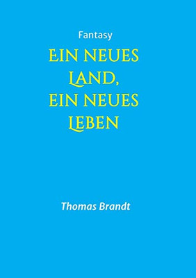 Ein Neues Land, Ein Neues Leben (German Edition) - 9783748226796