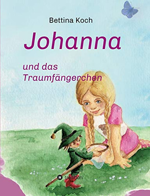 Johanna Und Das Traumfängerchen (German Edition) - 9783347119963