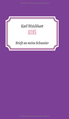 Elfi: Briefe An Meine Schwester (German Edition) - 9783347148604