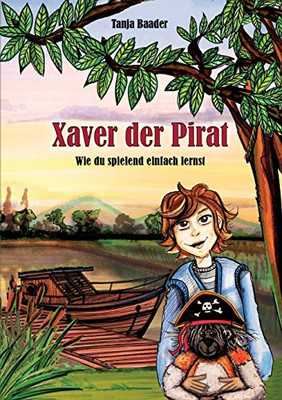 Xaver Der Pirat: Wie Du Spielend Einfach Lernst (German Edition)
