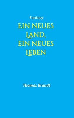 Ein Neues Land, Ein Neues Leben (German Edition) - 9783748226802