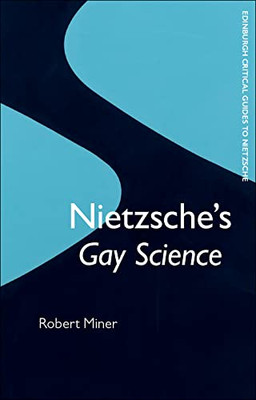 Nietzsche'S Gay Science (Edinburgh Critical Guides To Nietzsche)