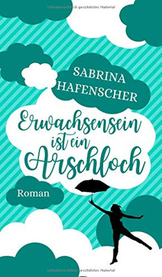 Erwachsensein Ist Ein Arschloch (German Edition) - 9783347160033