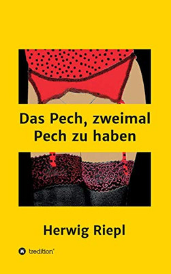 Das Pech, Zweimal Pech Zu Haben (German Edition) - 9783347040571