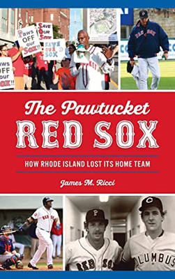 Pawtucket Red Sox: How Rhode Island Lost Its Home Team (Sports)