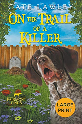 On The Trail Of A Killer (Fairmont Finds Canine Cozy Mysteries)