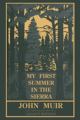 My First Summer In The Sierra (Legacy Edition): Classic Explorations Of The Yosemite And California Mountains (The Doublebit John Muir Collection)