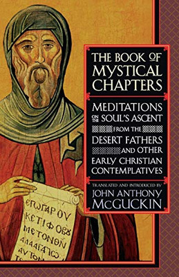 The Book of Mystical Chapters: Meditations on the Soul's Ascent, from the Desert Fathers and Other Early Christian Contemplatives