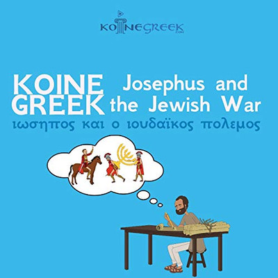 Koine Greek Josephus And The Jewish War (Ancient Greek Edition)